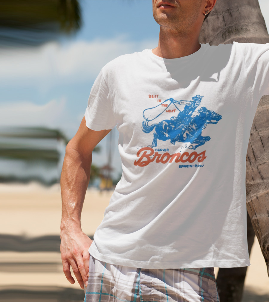 Denver Broncos Best In The West Cowboy Broken Bow T-Shirt