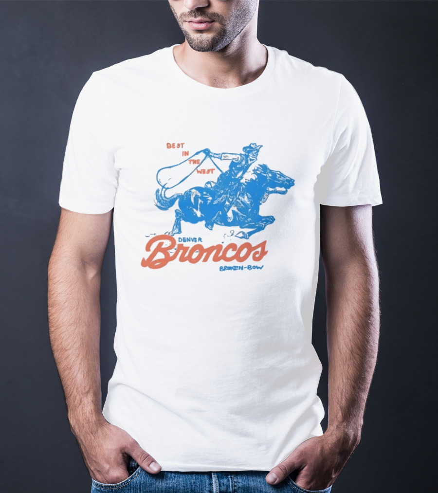 Denver Broncos Best In The West Cowboy Broken Bow T-Shirt