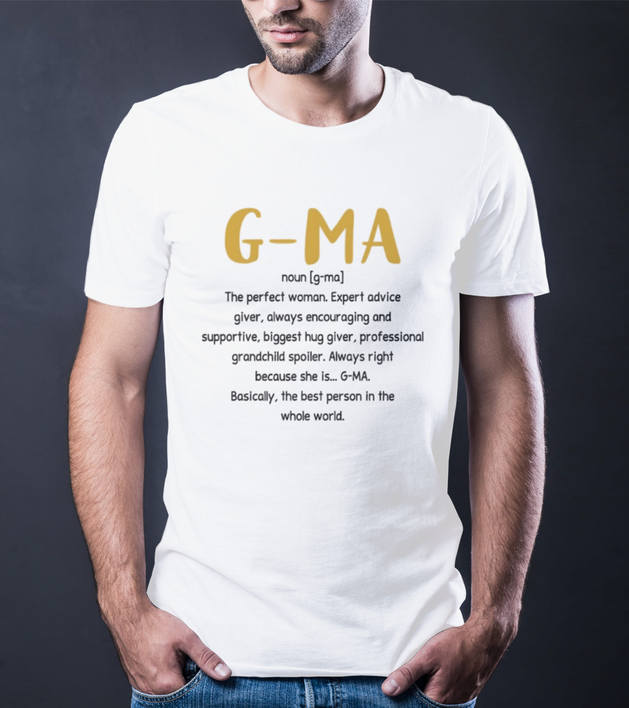 G Ma Perfect Woman Expert Advice Encouraging Supportive Grandchild Spoiler Hug Giver T-Shirt