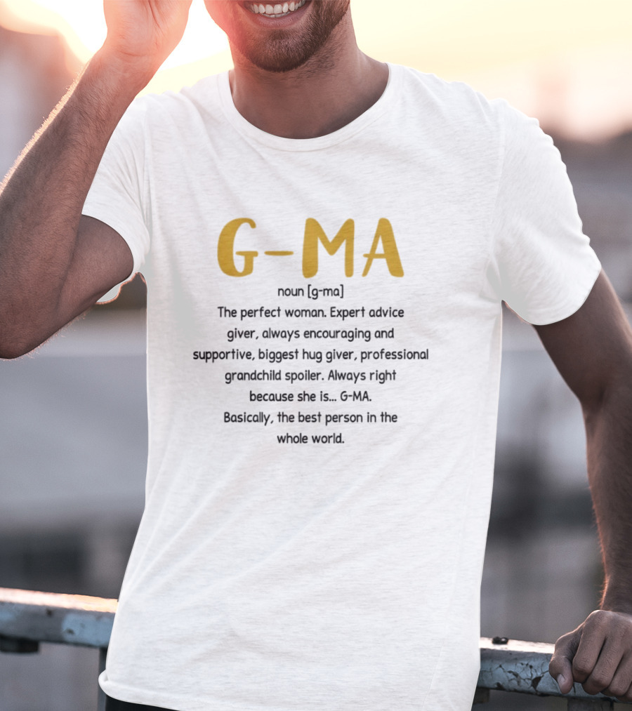 G Ma Perfect Woman Expert Advice Encouraging Supportive Grandchild Spoiler Hug Giver T-Shirt