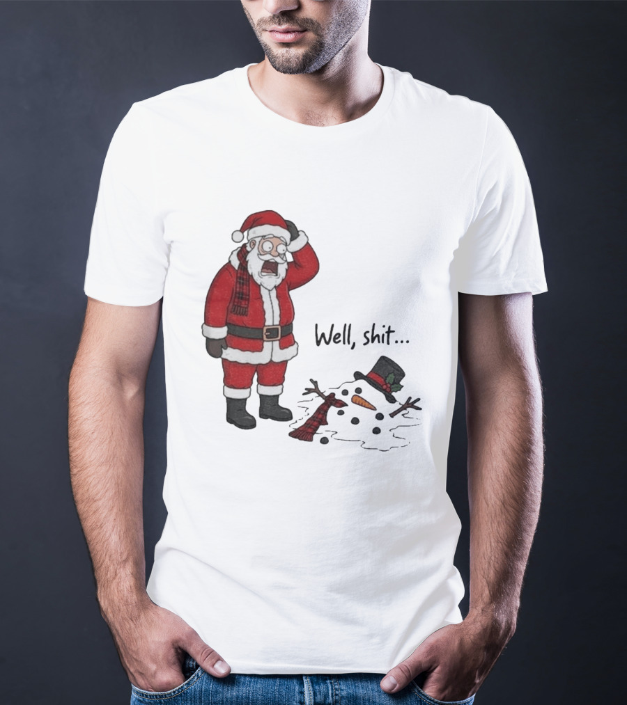 Santa Well Shit Xmas With Melted Snowman T-Shirt