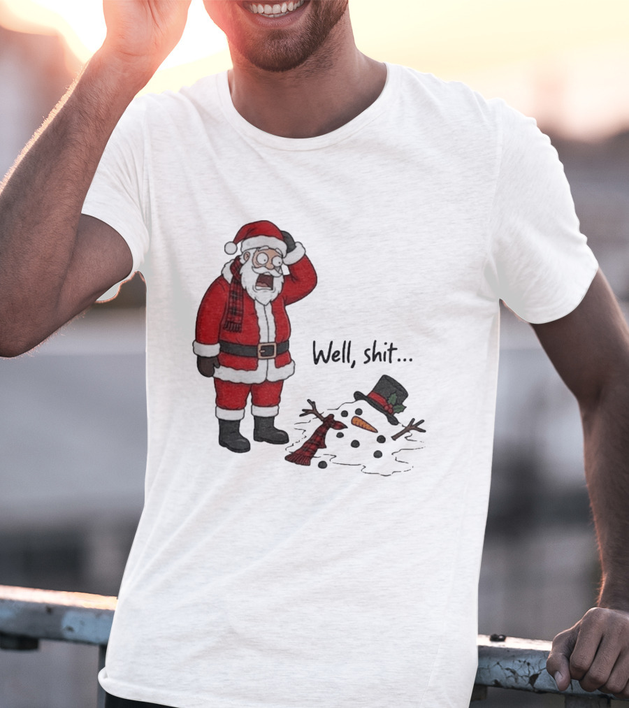 Santa Well Shit Xmas With Melted Snowman T-Shirt