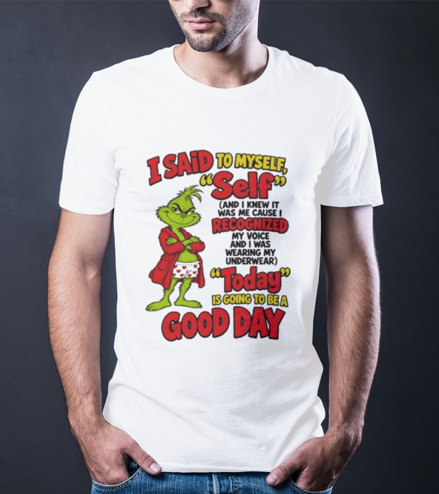 I Said To Myself Self Recognized My Voice Today Is Going To Be A Good Day T-Shirt