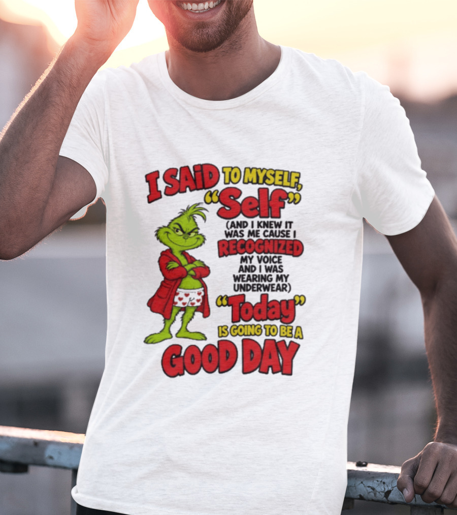 I Said To Myself Self Recognized My Voice Today Is Going To Be A Good Day T-Shirt
