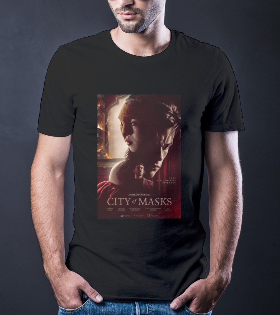 A Film By Andrea M Catinella City Of Masks Some Performances Never End T-Shirt