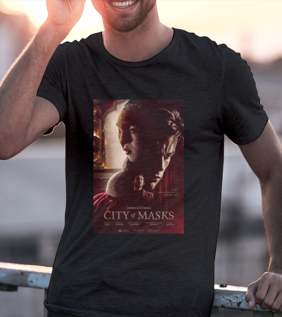 A Film By Andrea M Catinella City Of Masks Some Performances Never End T-Shirt