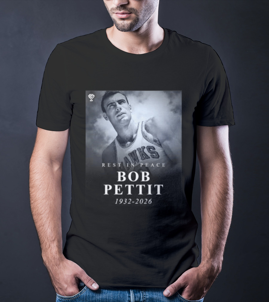 Rest In Peace Bob Pettit 1932 2026 Hawks Legend T-Shirt