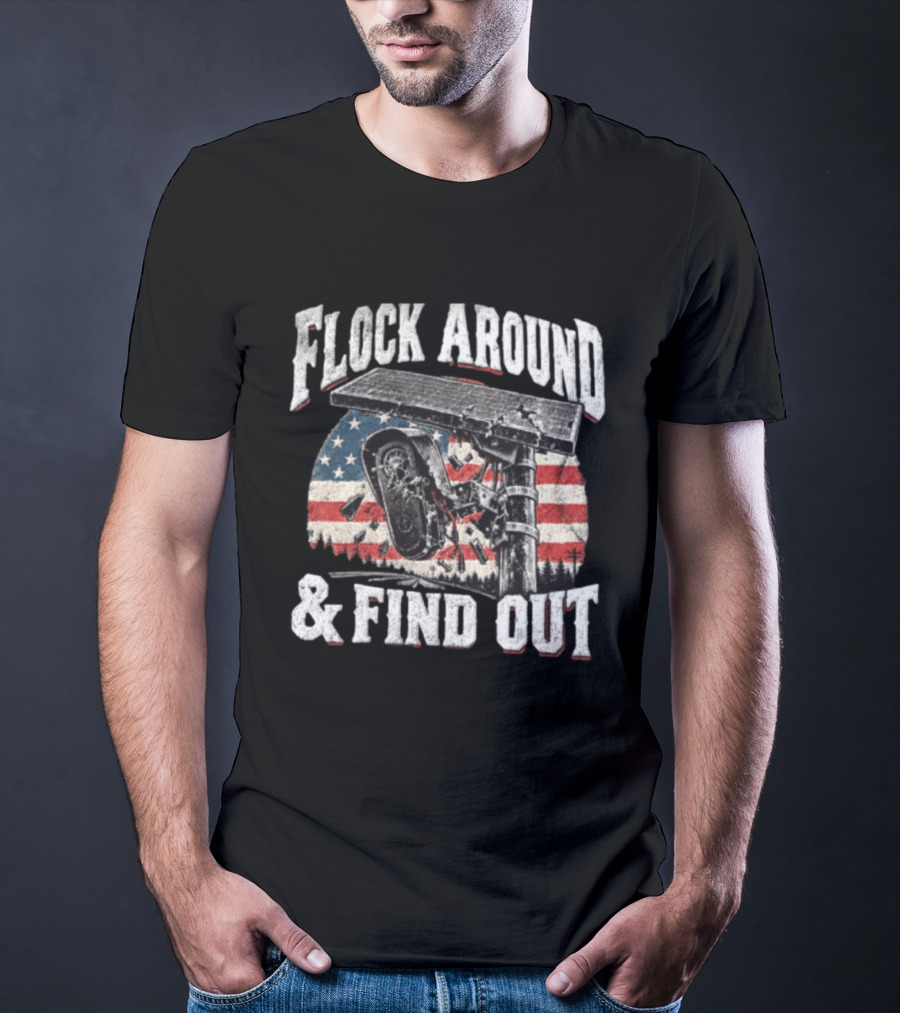 Flock Around And Find Out USA Flag Broken Security Camera Solar Panel T-Shirt