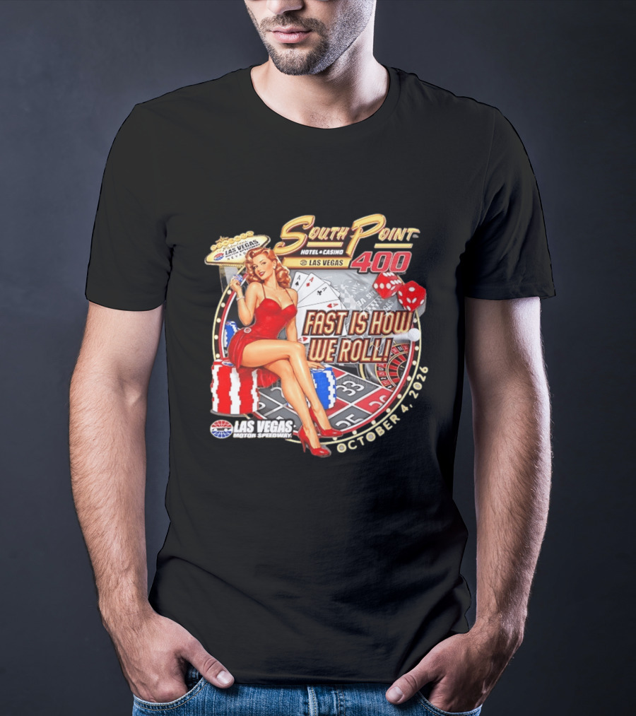 South Point 400 Las Vegas Motor Speedway Fast Is How We Roll October 4 2026 T-Shirt