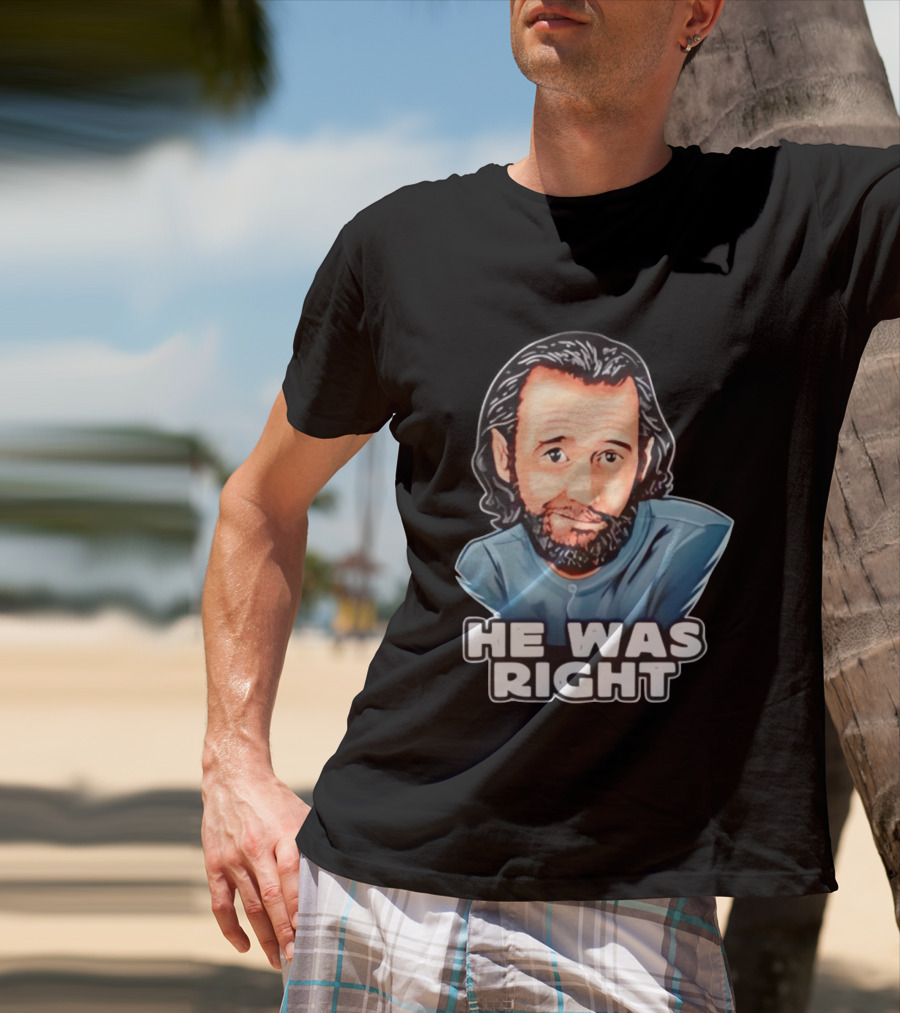 George Carlin He Was Right Comedy Legend T-Shirt