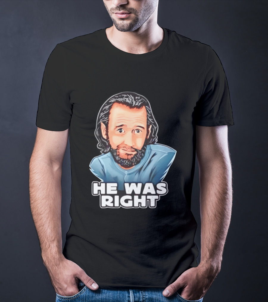 George Carlin He Was Right Comedy Legend T-Shirt