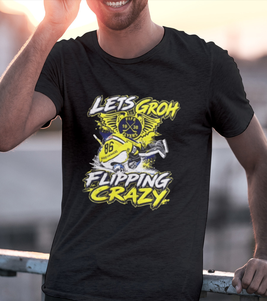Groh Fife Flyers NCAAB Let’s Groh Flipping Crazy Hockey Goalie Flipping Upside Down T-Shirt