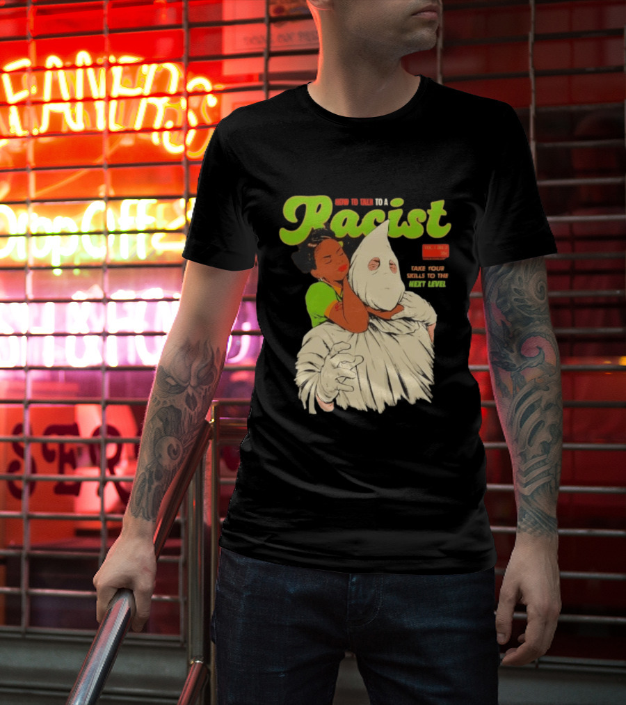 How To Talk To A Racist Vol 1 No 2 Take Your Skills To The Next Level T-Shirt