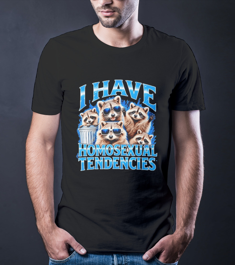 I Have Homosexual Tendencies Raccoon Squad Cool Shades Vibe T-Shirt