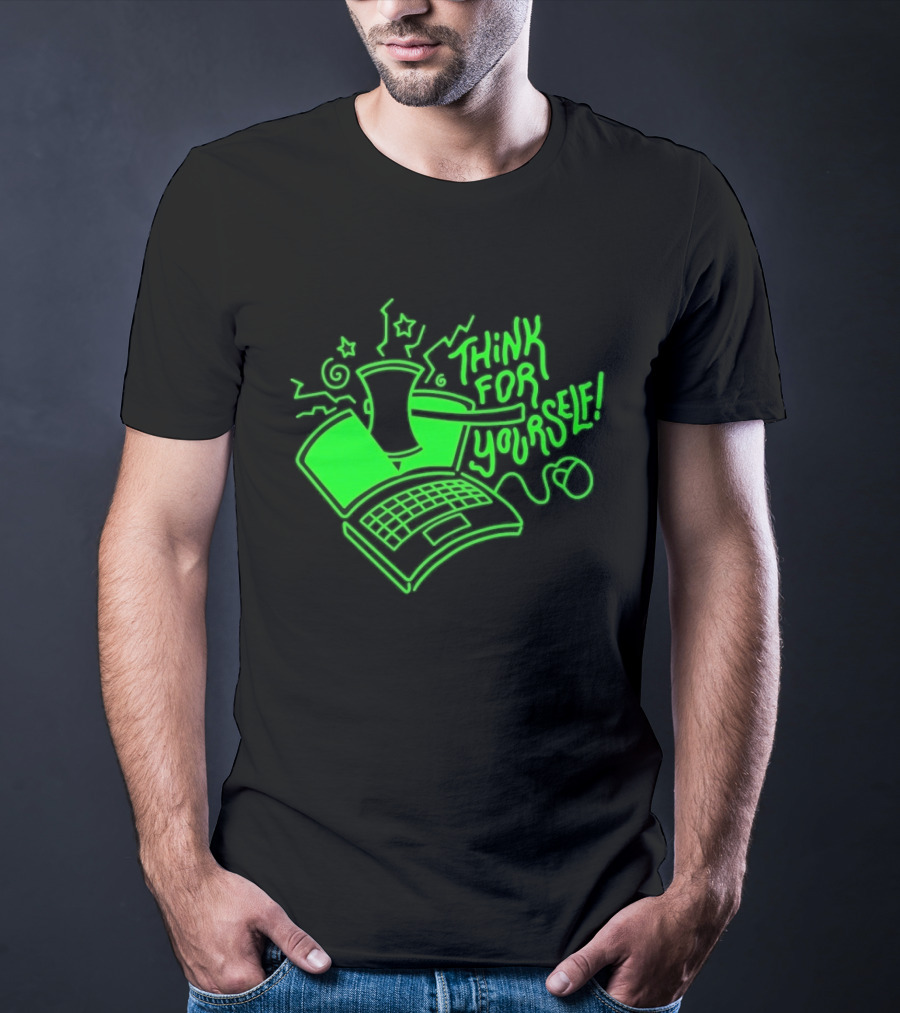 Think For Yourself Laptop Axe Critical Thinking T-Shirt