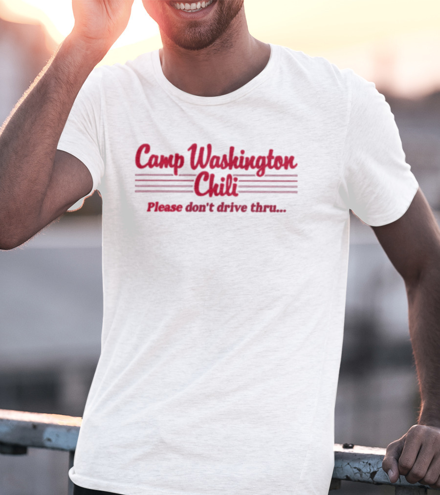 Camp Washington Chili Please Don't Drive Thru T-Shirt