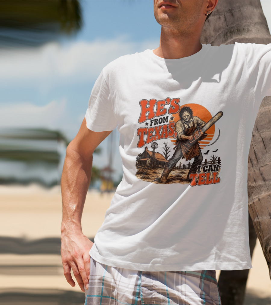 He's From Texas I Can Tell Halloween Slasher Chainsaw House Scene T-Shirt