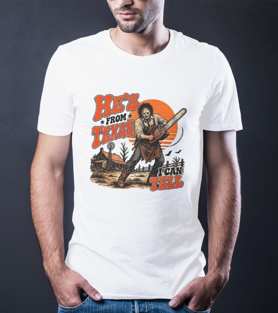 He's From Texas I Can Tell Halloween Slasher Chainsaw House Scene T-Shirt