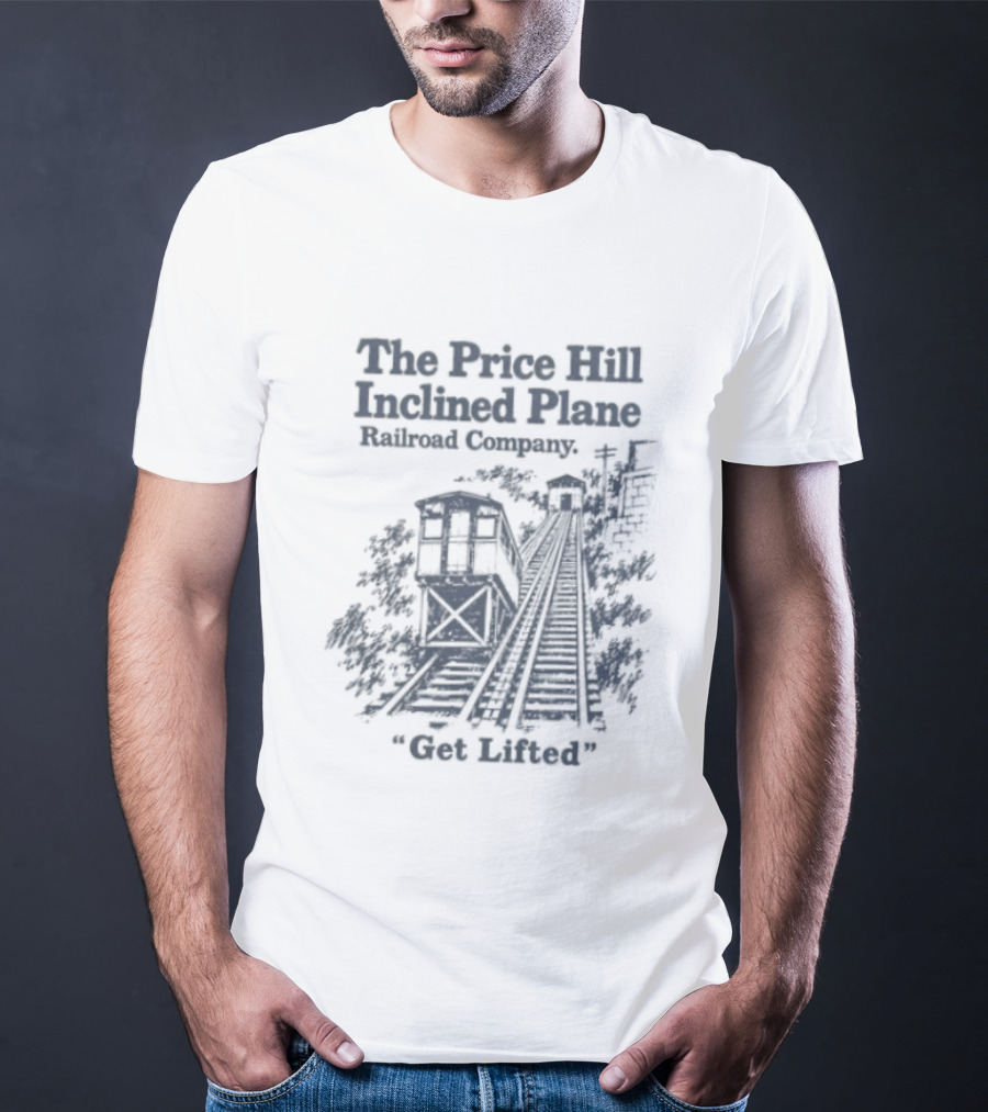 The Price Hill Inclined Plane Railroad Company Get Lifted T-Shirt