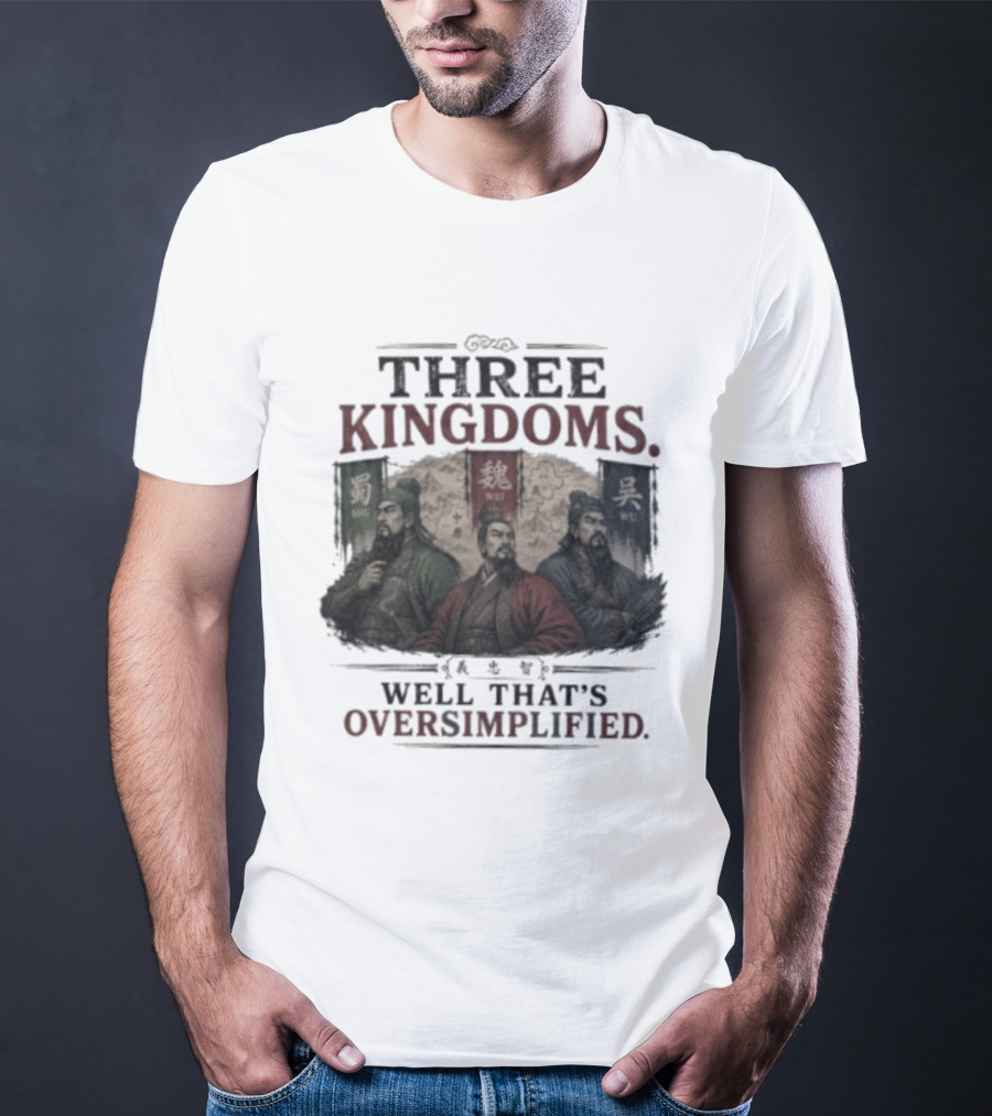 Three Kingdoms Well That's Oversimplified Wei Shu Wu T-Shirt