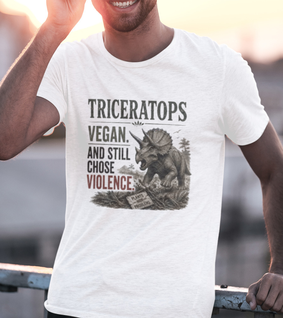 Triceratops Vegan And Still Chose Violence Plants Over Problems T-Shirt