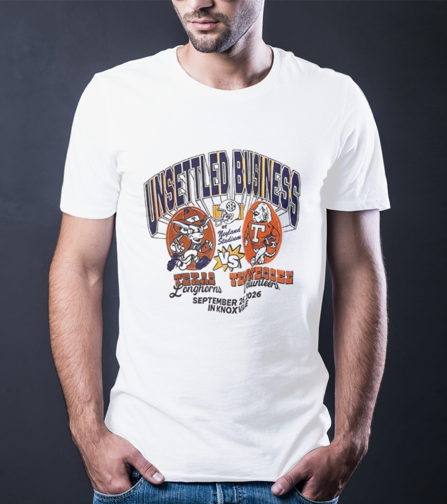 Unsettled Business Texas Longhorns Vs Tennessee Volunteers September 26 In Knoxville T-Shirt