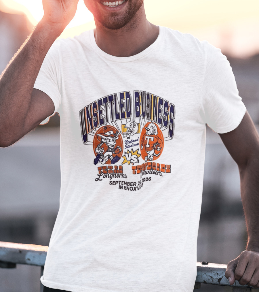 Unsettled Business Texas Longhorns Vs Tennessee Volunteers September 26 In Knoxville T-Shirt