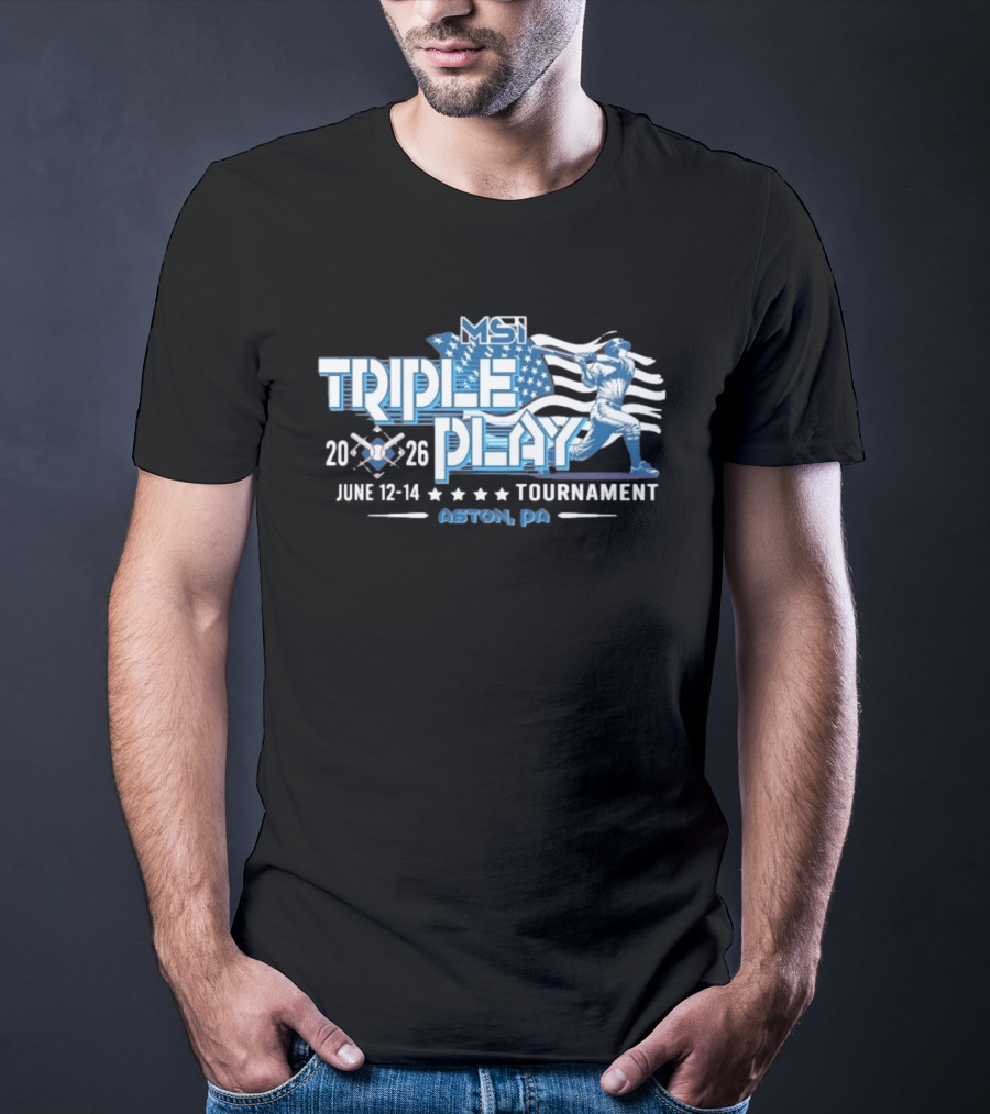 MSI Triple Play Tournament 2026 June 12 14 Aston PA Baseball Event T-Shirt