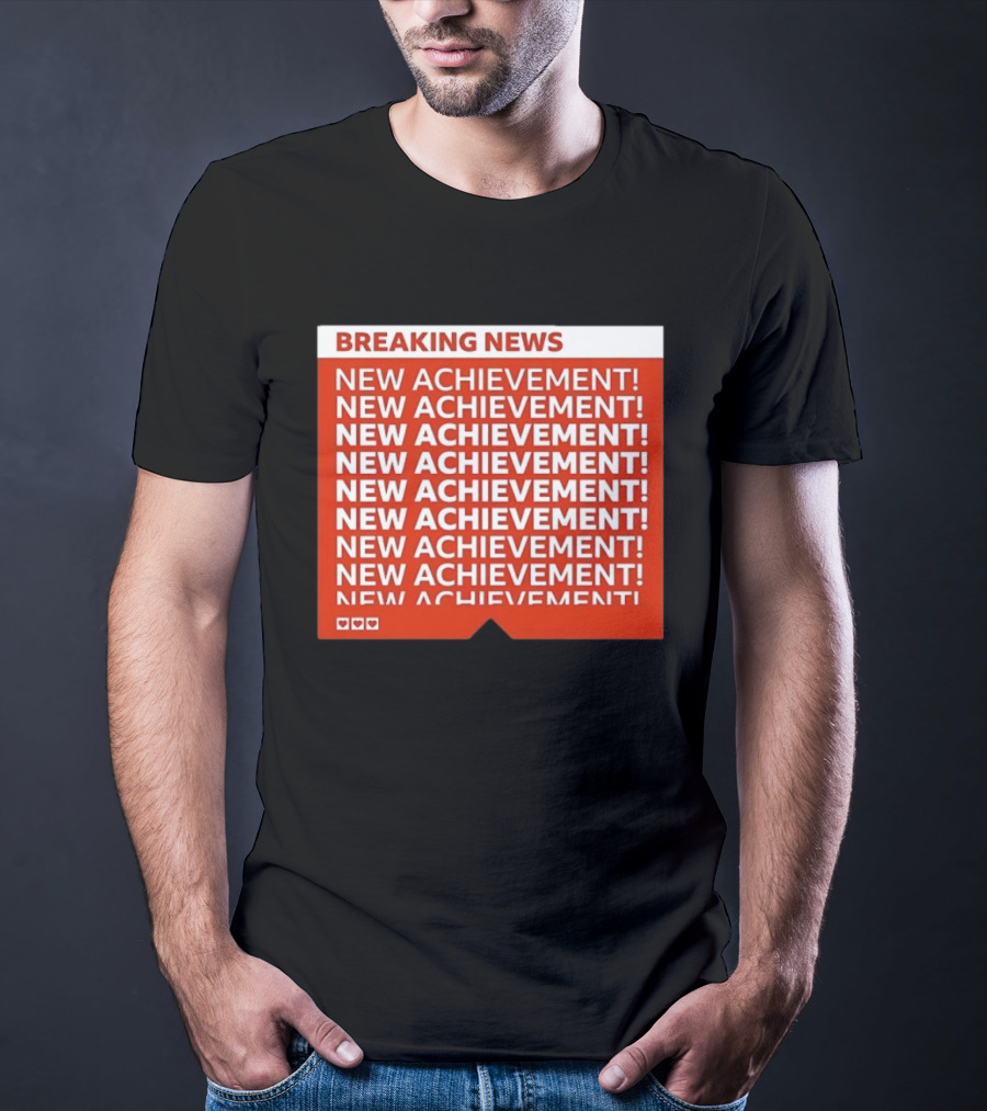 Breaking News New Achievement Gaming Milestone New Achievement Repeated T-Shirt