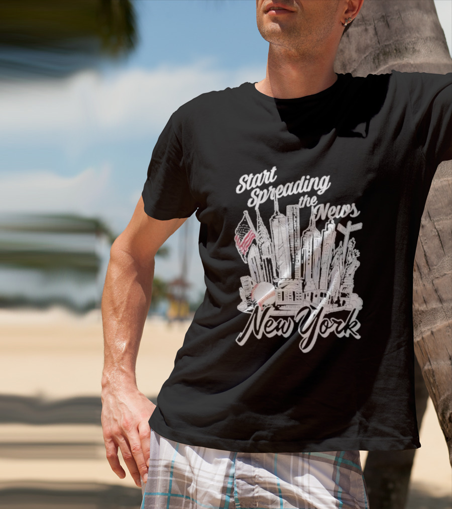 New York Start Spreading The News Skyline American Flag Baseball T-Shirt