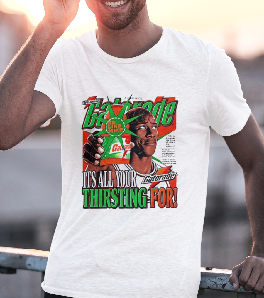 Gatorade Be Like Mike It's All You're Thirsting For T-Shirt