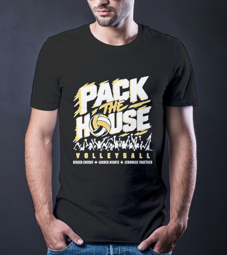 Pack The House Volleyball Bigger Energy Louder Nights Stronger Together Enthusiastic Crowd Rally T-Shirt