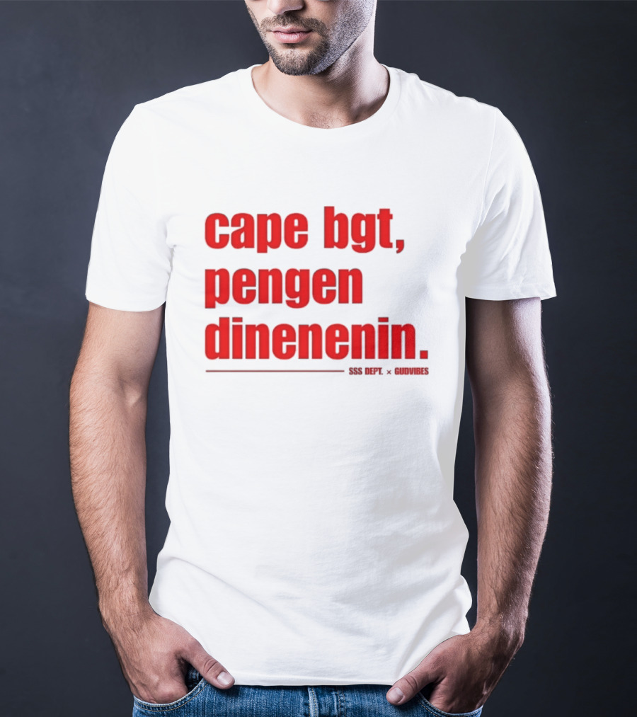 Cape Bgt Pengen Dinenin SSS Dept Gudvibes Collaboration T-Shirt
