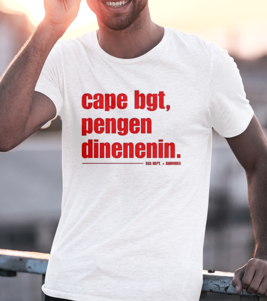 Cape Bgt Pengen Dinenin SSS Dept Gudvibes Collaboration T-Shirt