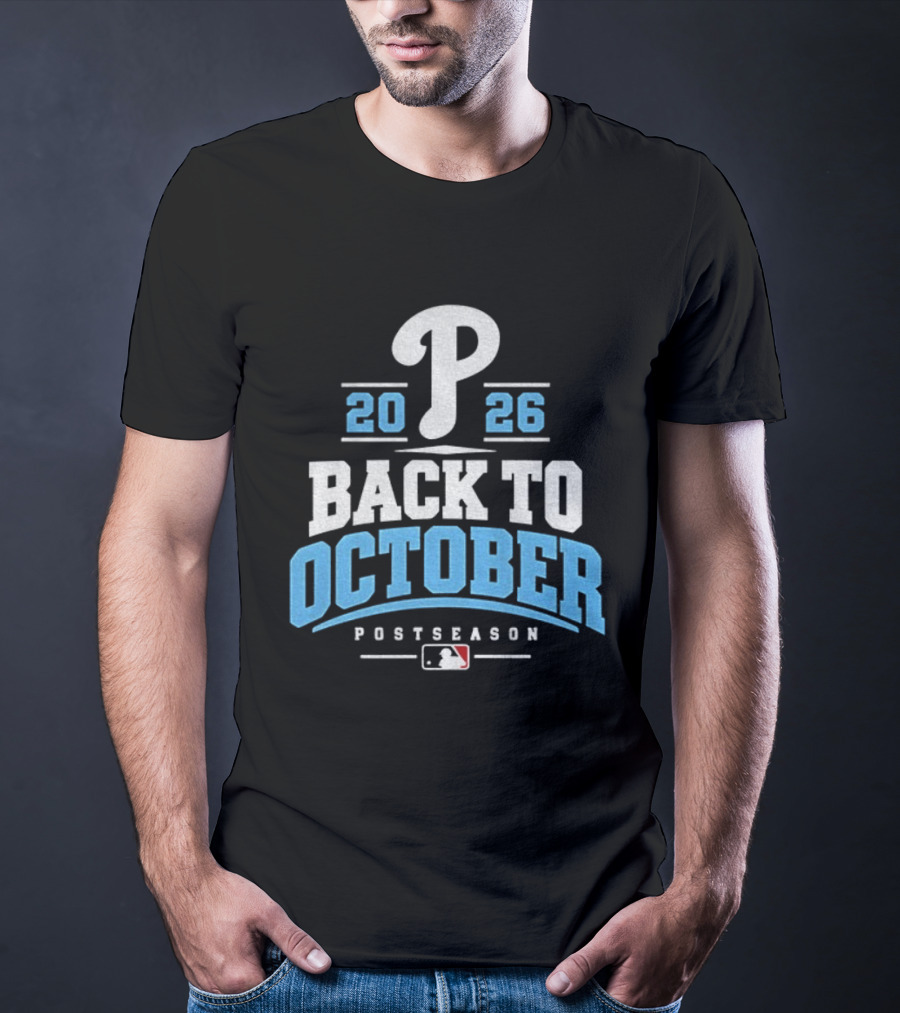 Philadelphia Phillies P 2026 Back To October MLB Postseason T-Shirt
