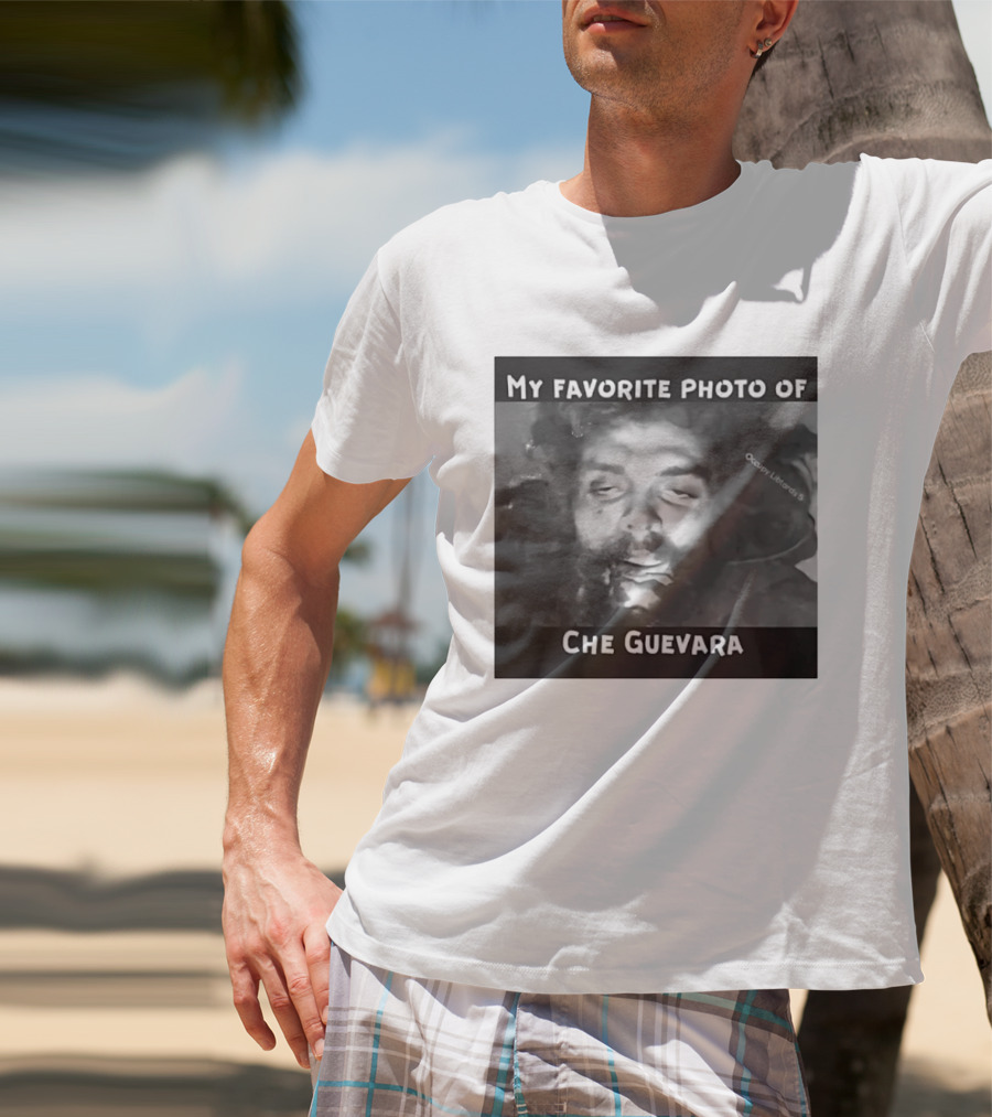 My Favorite Photo Of Che Guevara Occupy Liberals T-Shirt
