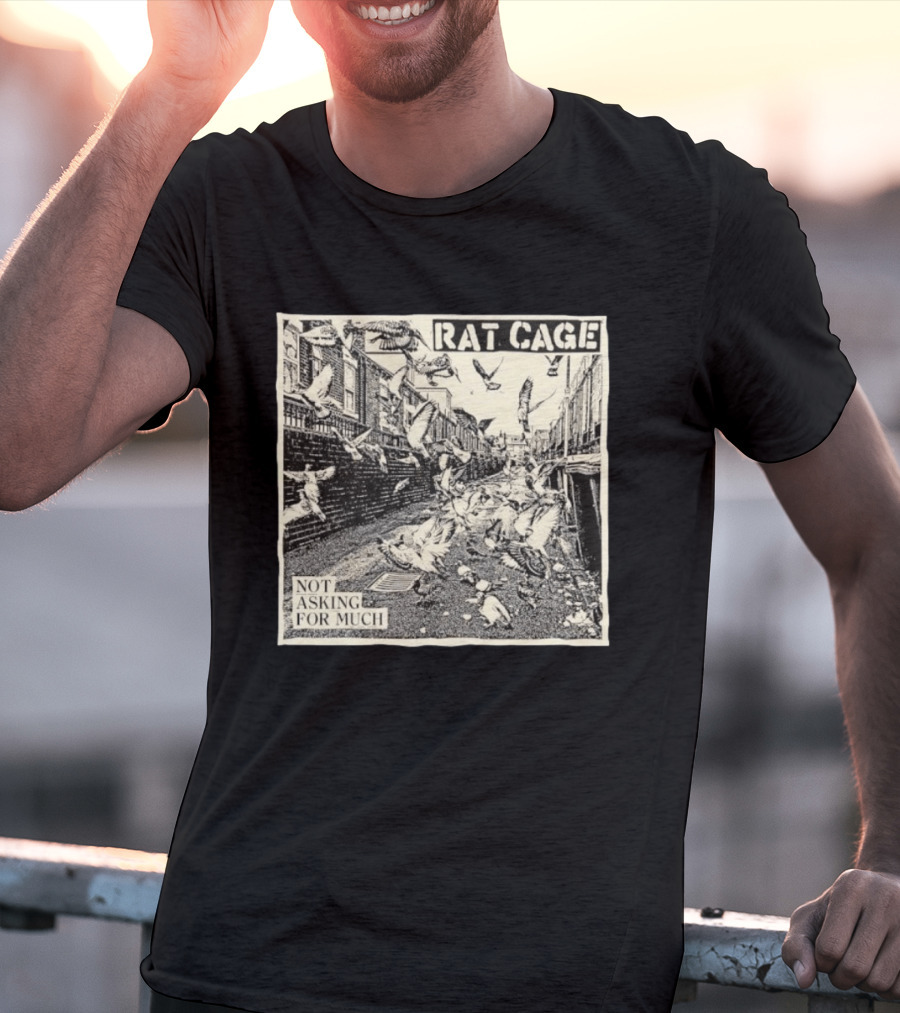 Rat Cage Not Asking For Much Pigeon Alley Scene T-Shirt