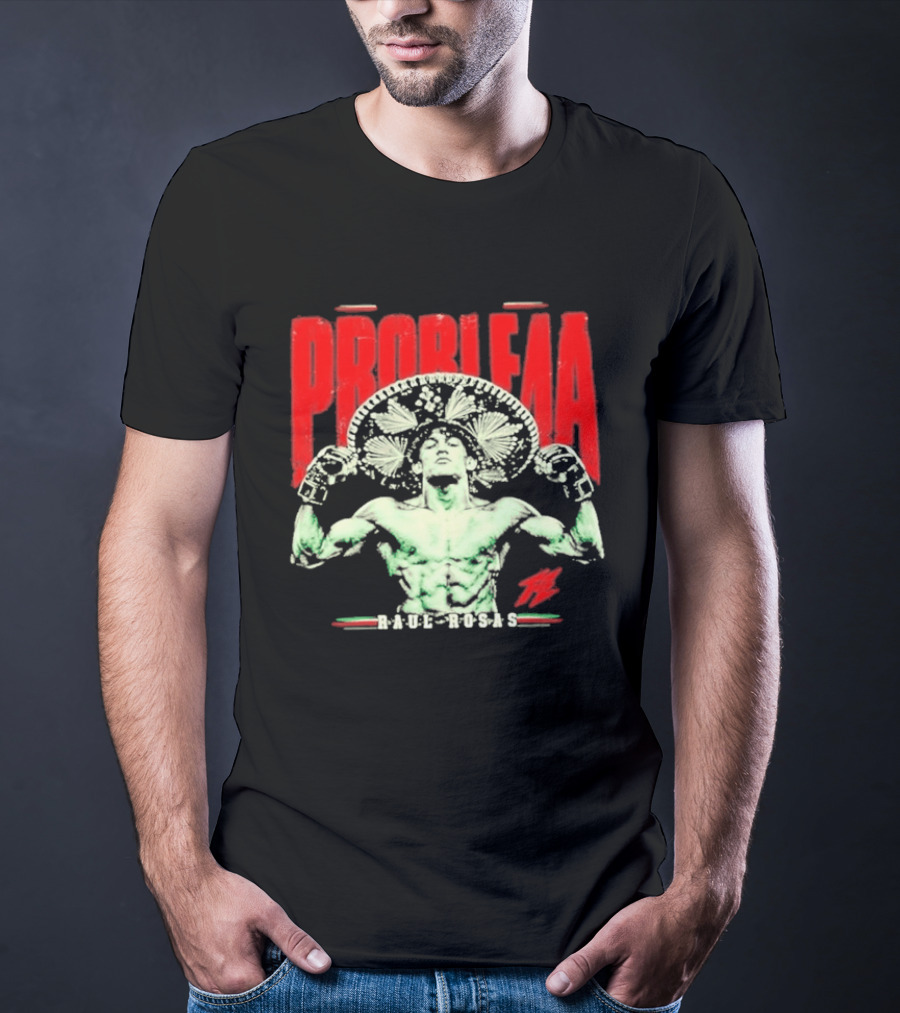 Raul Rosas El Nino Problema UFC Champion 2026 T-Shirt