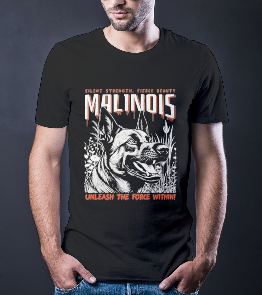 Silent Strength Fierce Beauty Malinois Unleash The Force Within T-Shirt
