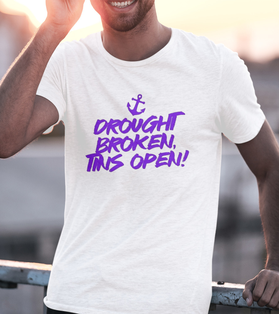 Drought Broken Tins Open Anchor Nautical Phrase T-Shirt
