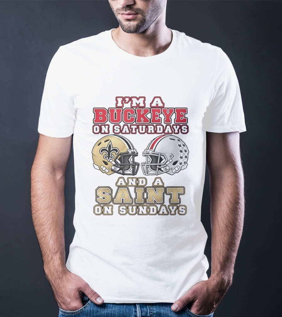 I'm A Buckeye On Saturdays And A Saint On Sundays Football Helmets T-Shirt