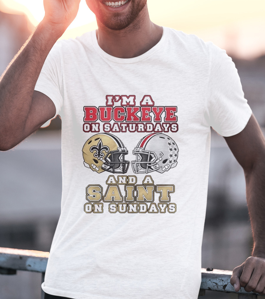 I'm A Buckeye On Saturdays And A Saint On Sundays Football Helmets T-Shirt