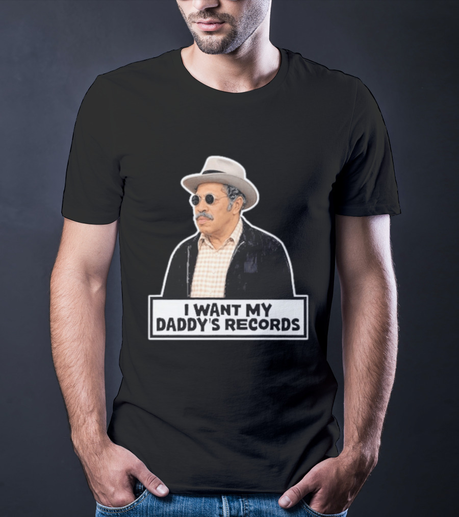 I Want My Daddy's Records Bubba Sanford And Son T-Shirt
