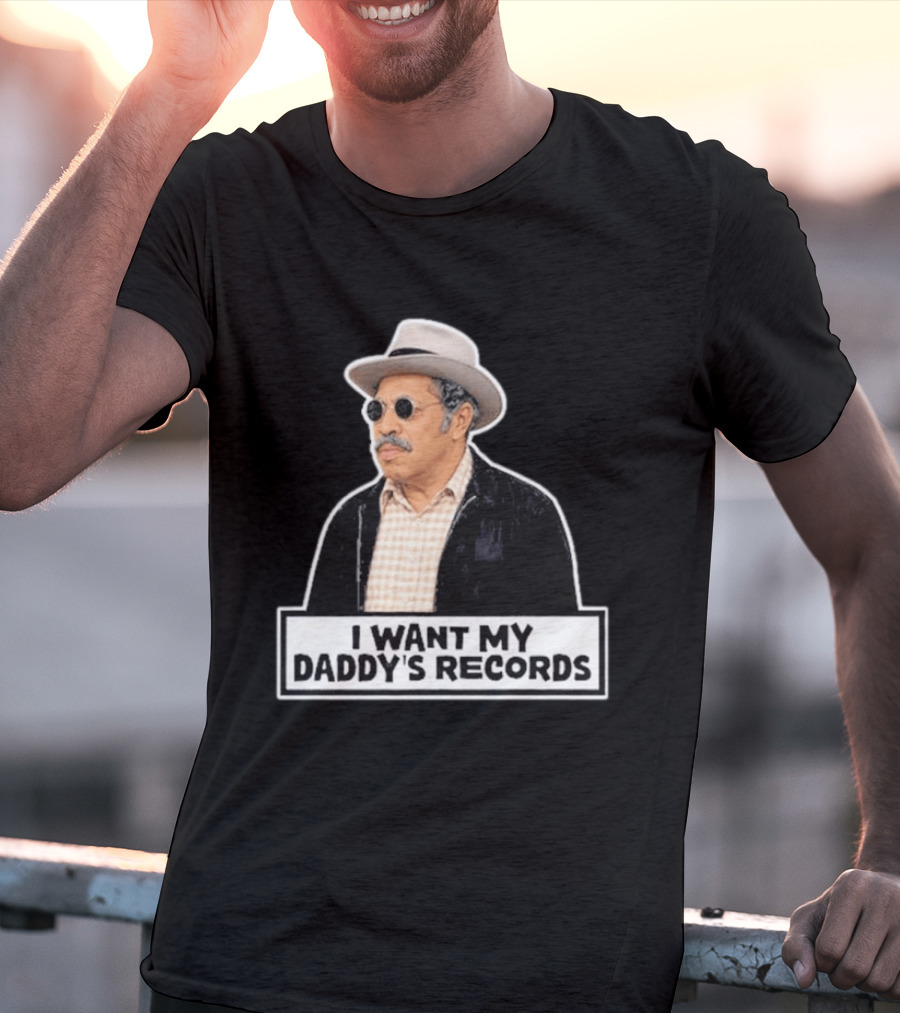 I Want My Daddy's Records Bubba Sanford And Son T-Shirt