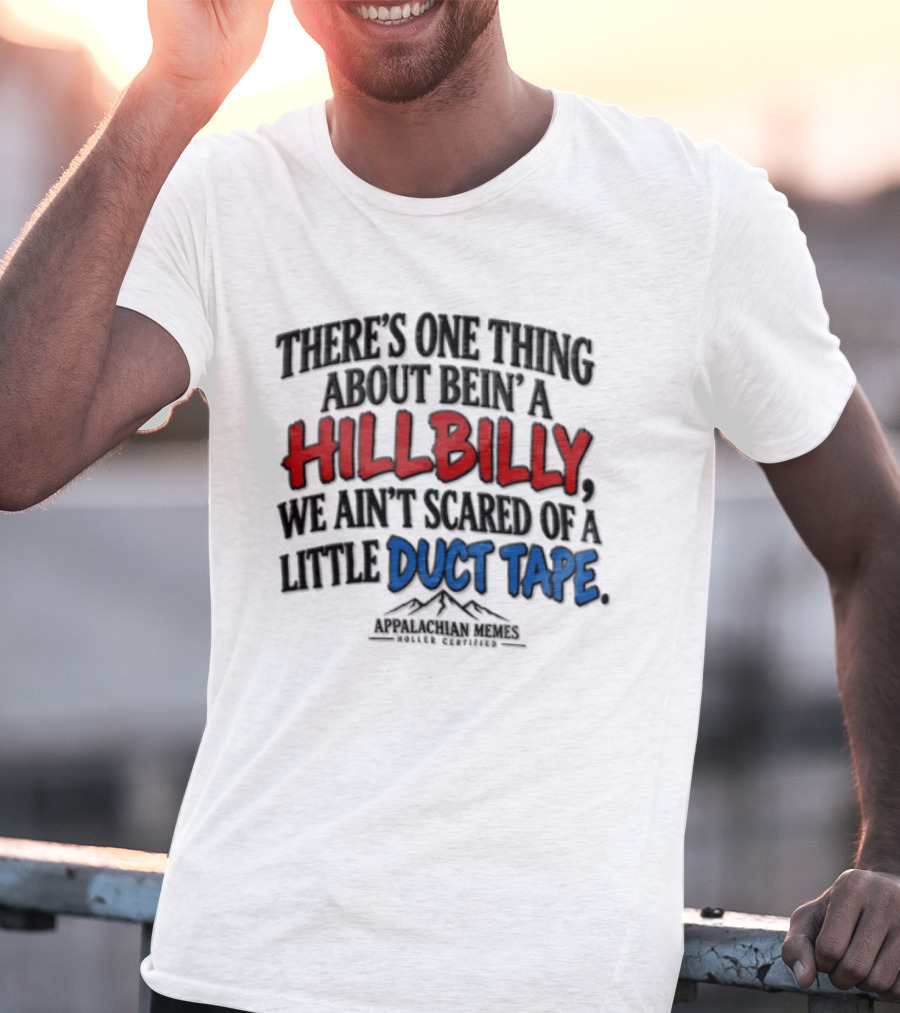 Hillbilly Humor Embracing Duct Tape Resilience And Mountain Pride T-Shirt