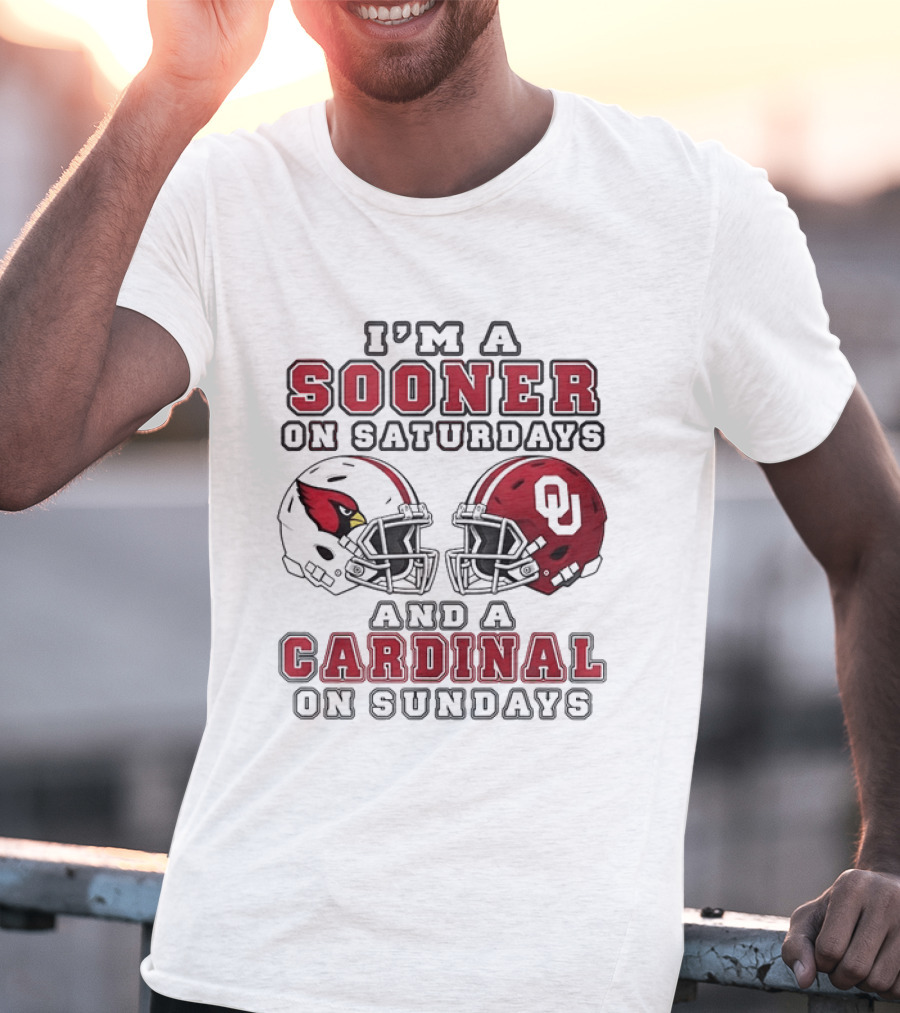 I'm A Sooner On Saturdays And A Cardinal On Sundays Oklahoma Sooners Arizona Cardinals Football Helmets T-Shirt