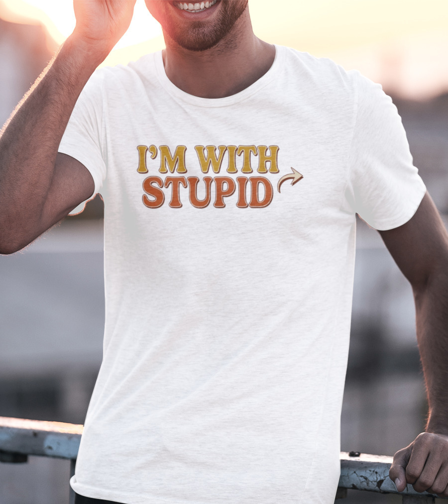 I'm With Stupid Arrow Sarcastic Humor T-Shirt