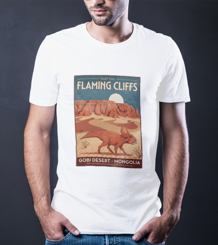 Visit The Flaming Cliffs Gobi Desert Mongolia Home Of Protoceratops Dinosaurs 75 Million Years Ago T-Shirt
