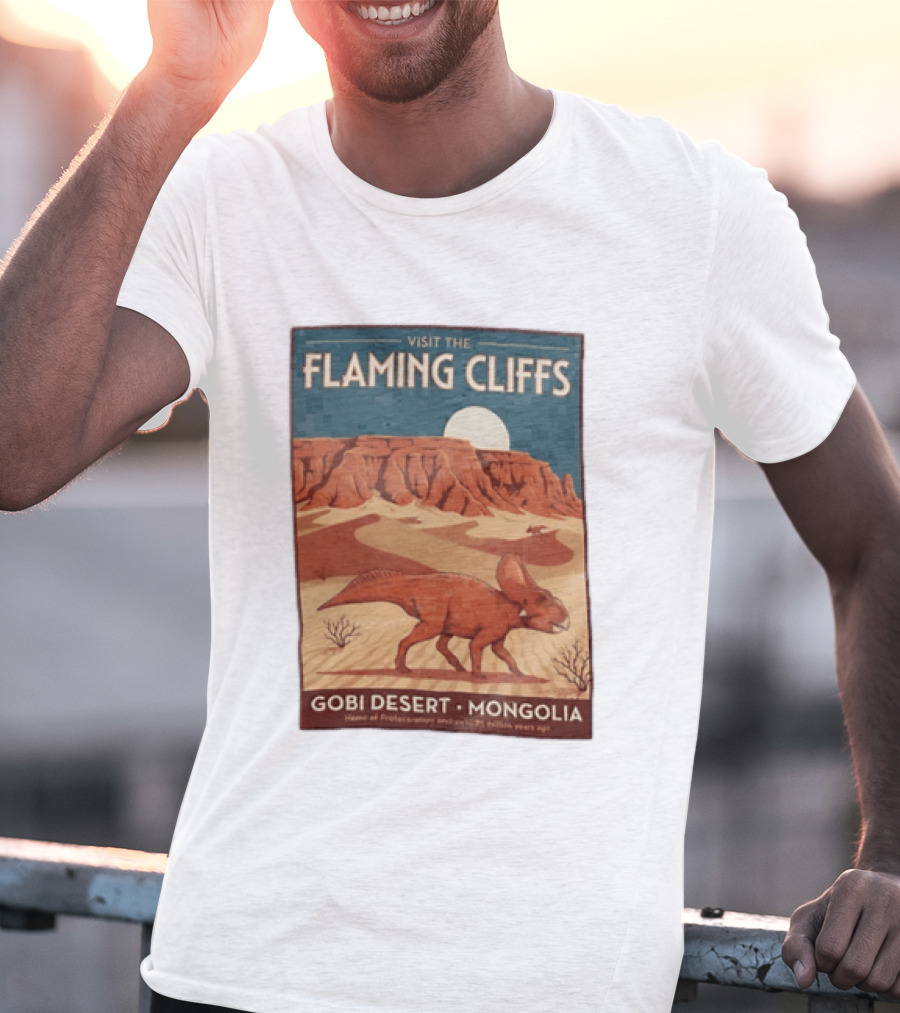 Visit The Flaming Cliffs Gobi Desert Mongolia Home Of Protoceratops Dinosaurs 75 Million Years Ago T-Shirt