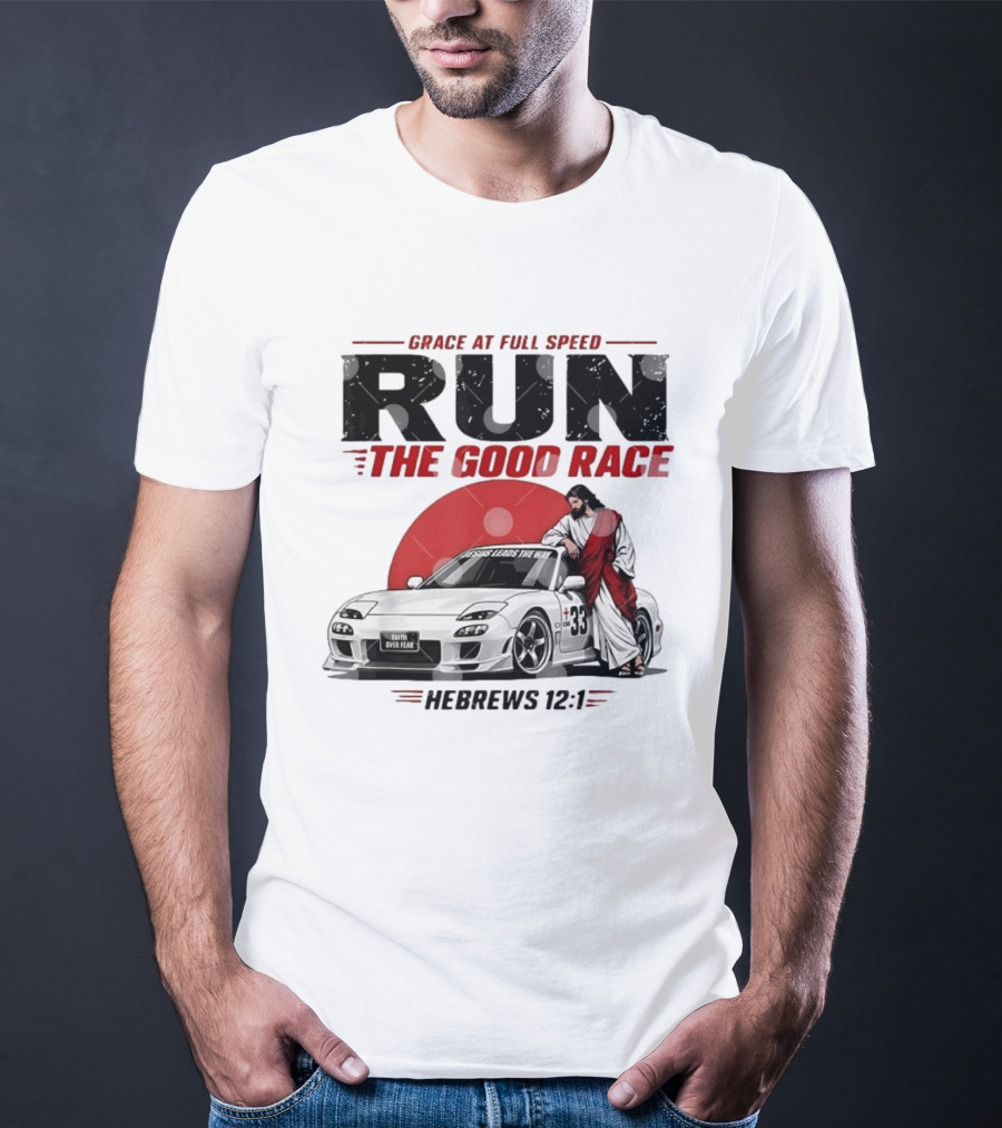 Grace At Full Speed Run The Good Race Hebrews 12:1 Jesus Leads The Way Faith Over Fear T-Shirt